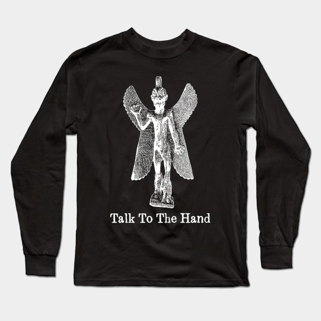 Talk To The Hand Long Sleeve T-Shirt by agitagata